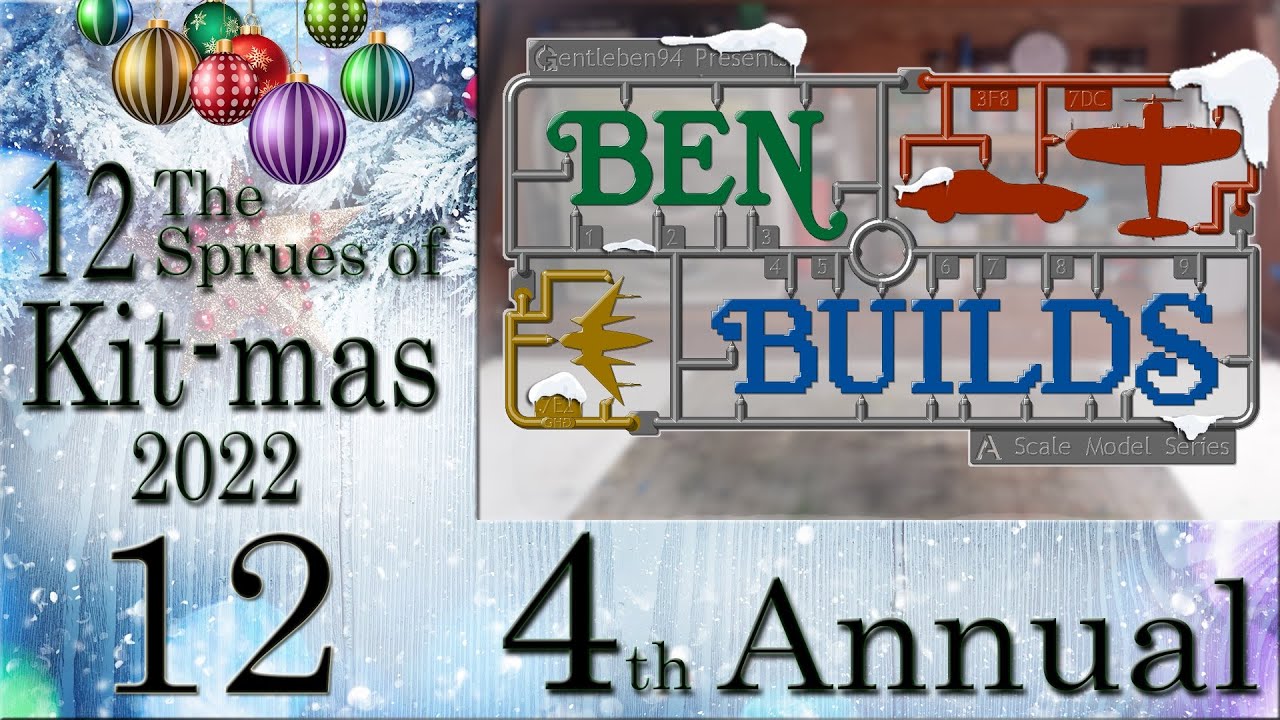 Ben Builds  - 12 Sprues of Kit-mas - S4 - Build Day 12 Finale