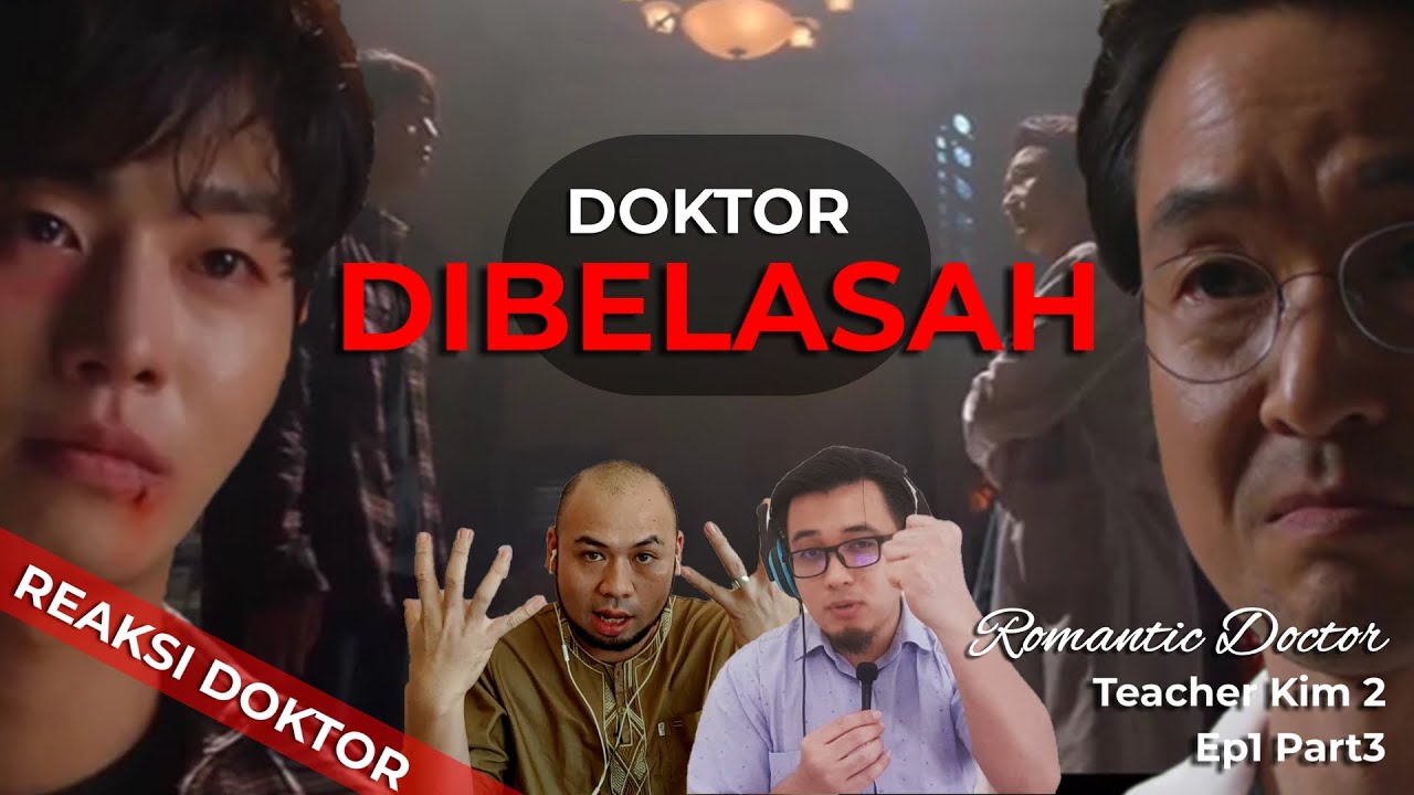 Reaksi Doktor / Review : ROMANTIC DOCTOR, Teacher Kim S2E1 Part3 - Doktor Dibelasah! ENG SUB