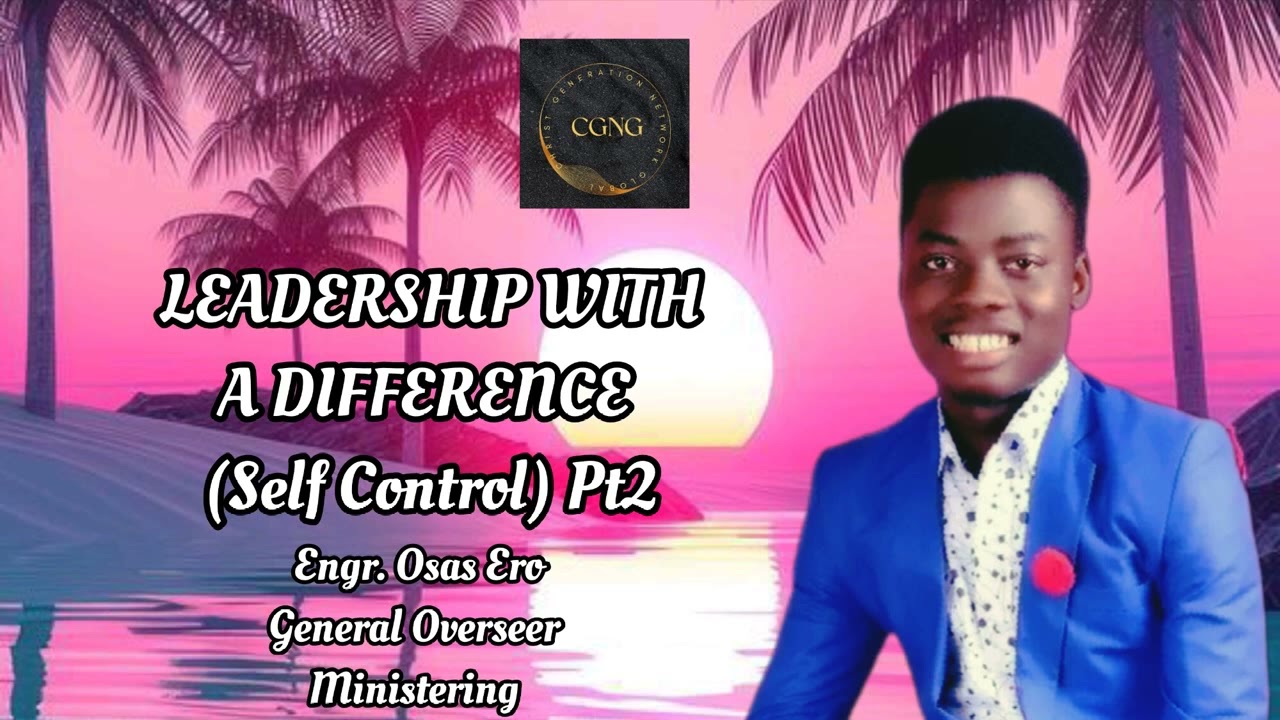 Leadership With A Difference (Self Control) Pt2 (Full Sermon) | Osas Ero | The Global Preacher