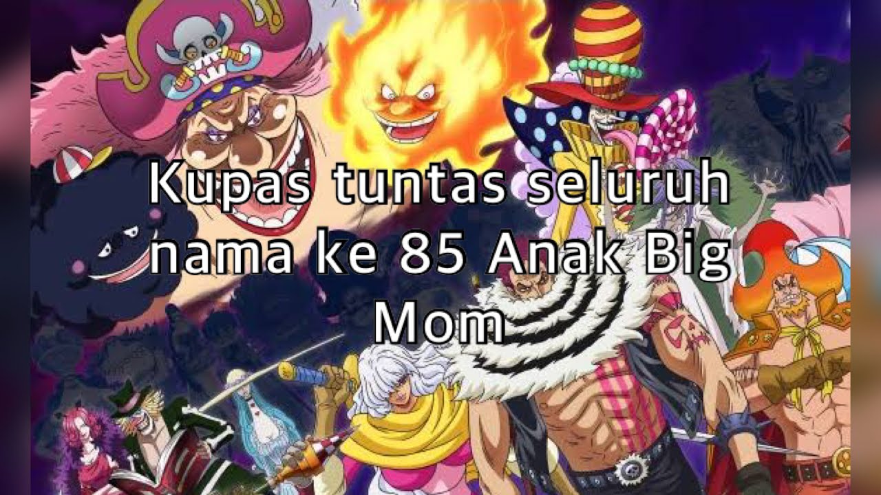 Informasi dan Nama nama Seluruh Anak Big Mom ONE PIECE | Charlotte Family | 85 Anak Big Mom