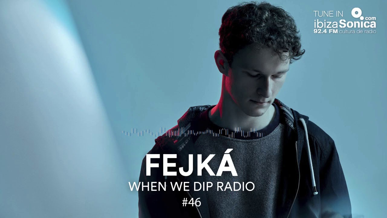 Fejká - When We Dip Radio #46 [2.2.18]