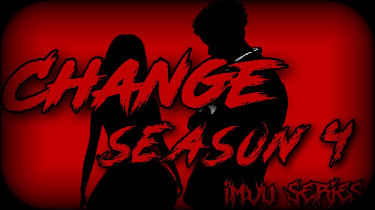 IMVU Series I Change | S4 EP3