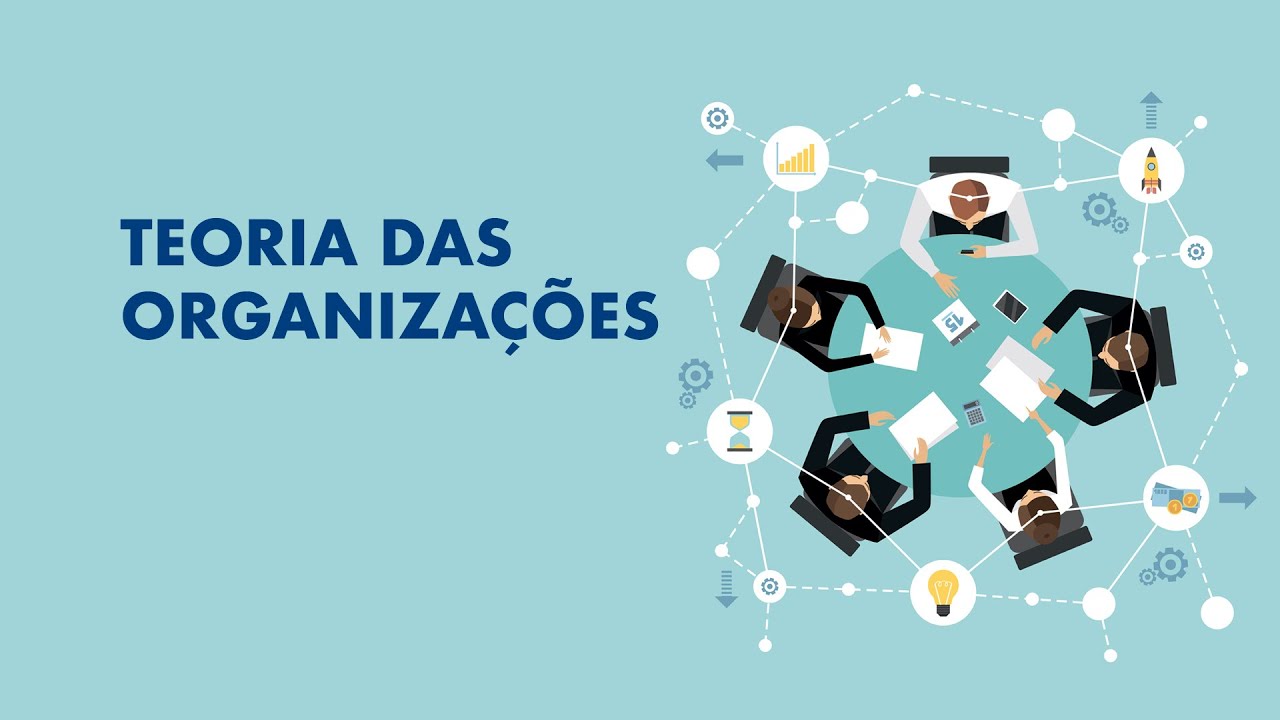 Teoria das Organizações - Aula 1 -  Concepções sobre administração e organizações