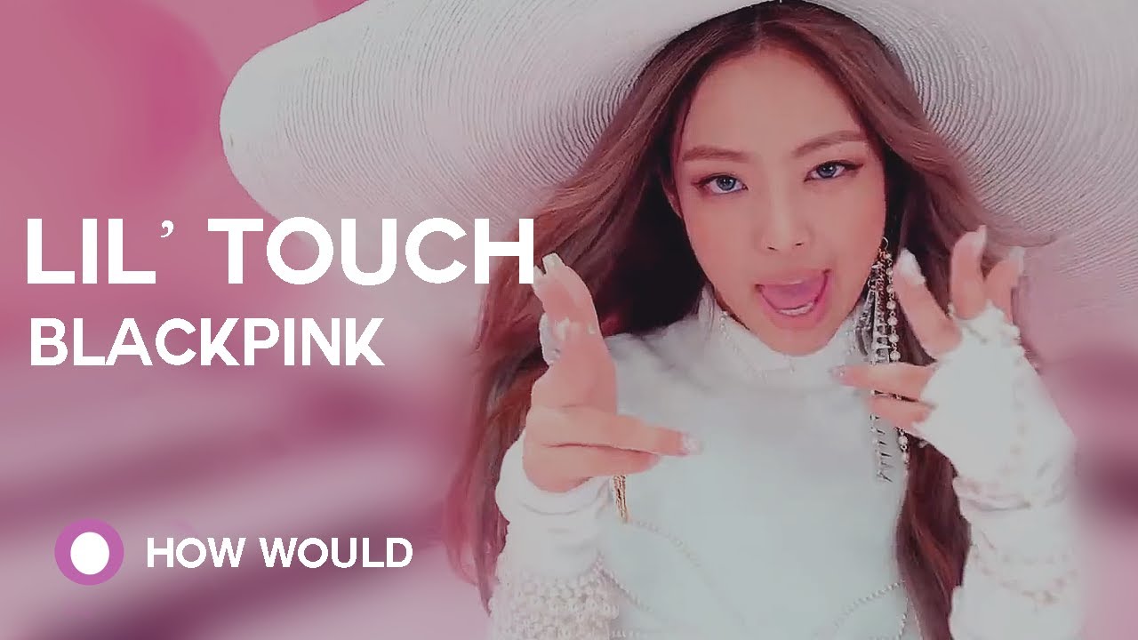 How would BLACKPINK sing SNSD-Oh!GG Lil' Touch