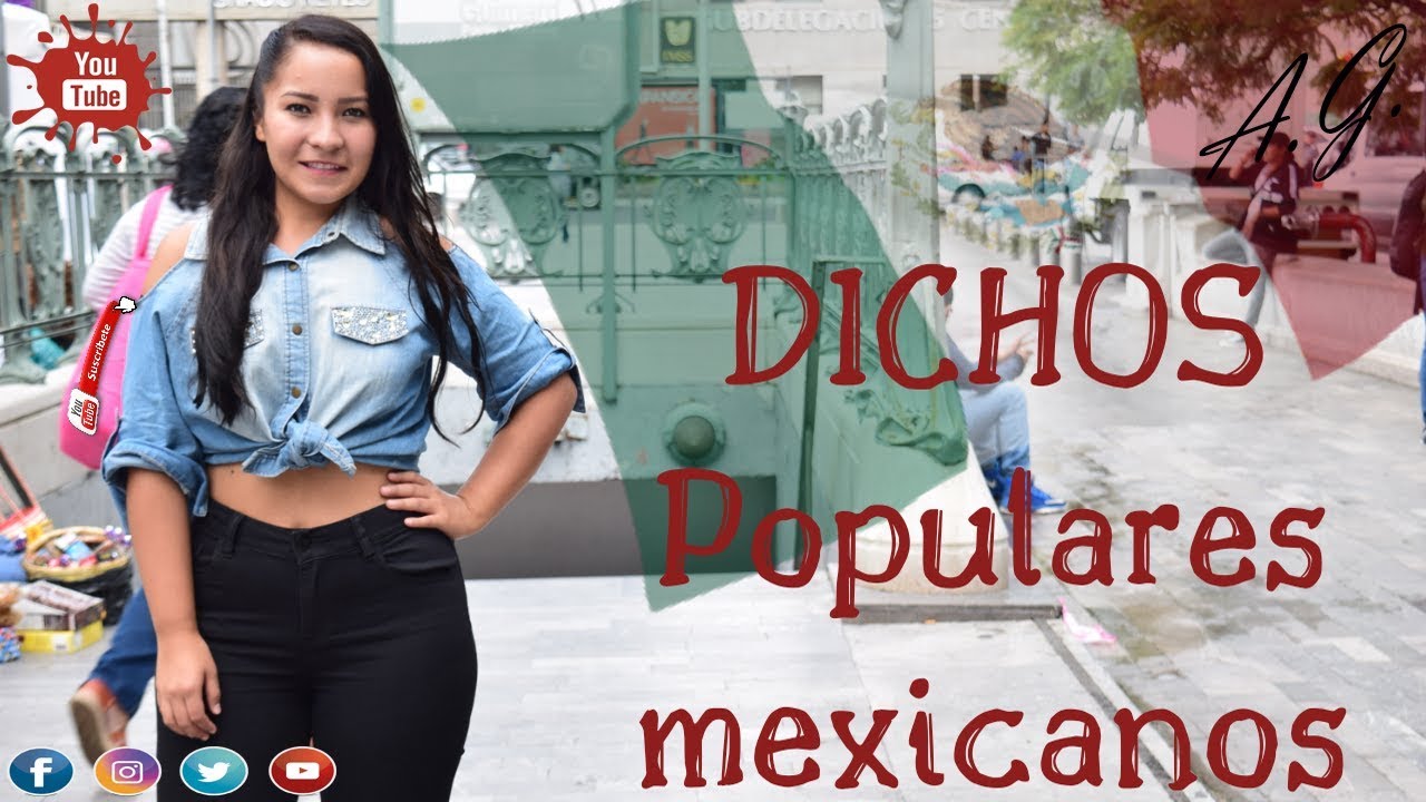 DICHOS POPULARES MEXICANOS / Cultura mexicana / ANA GALVÁN