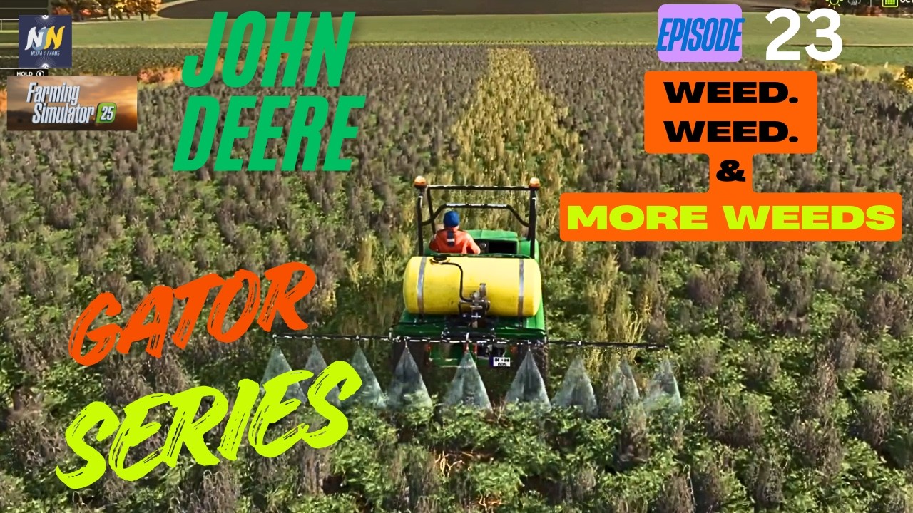 FS25 - Lets Pay - Gator Series- Ep 23 Weed, Weed and more Weeds