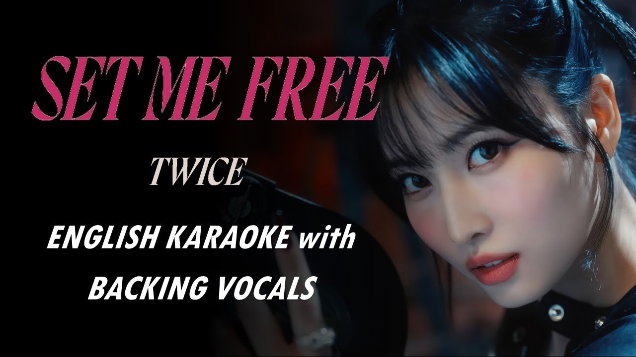 TWICE - SET ME FREE - ENGLISH VER KARAOKE WITH BACKING VOCALS