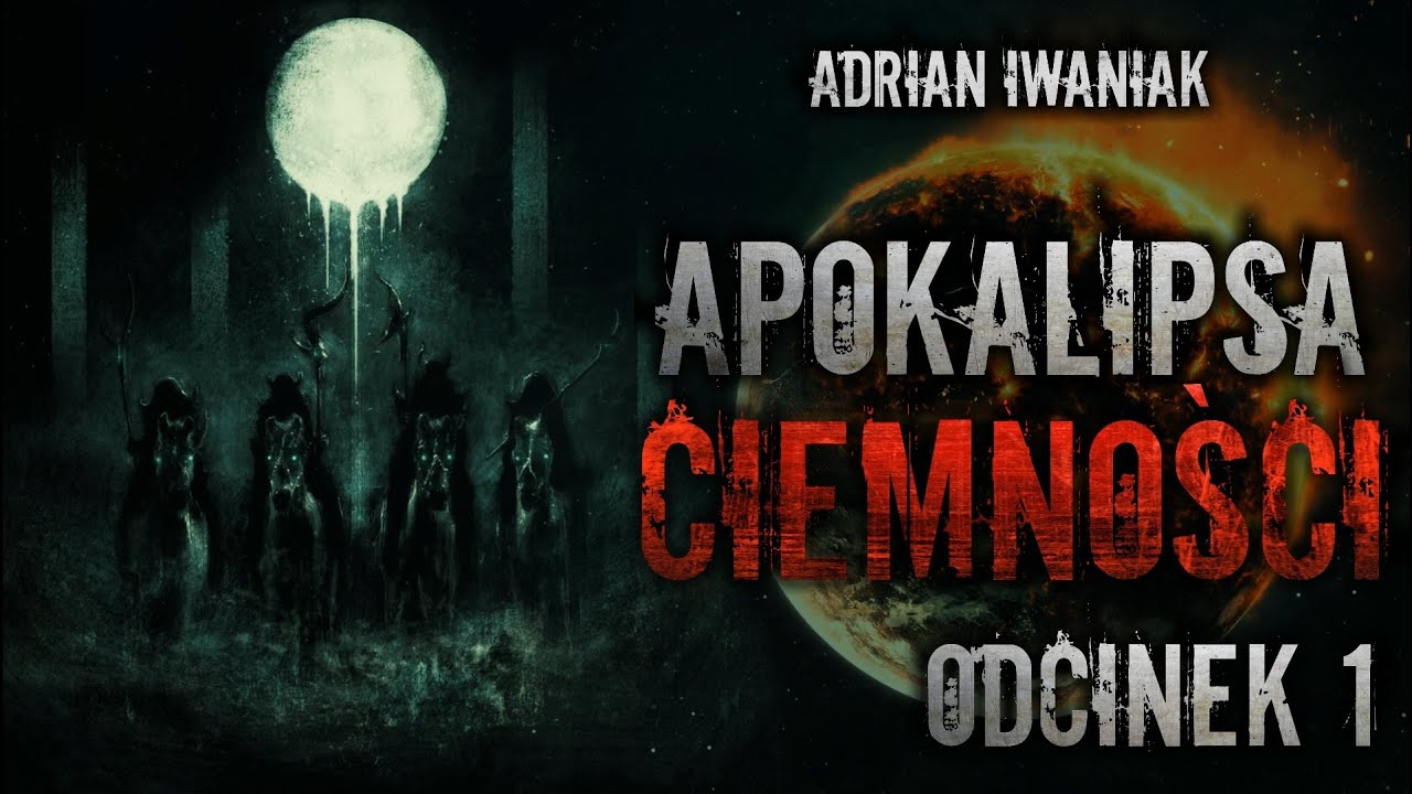 Apokalipsa Ciemności #01 - CreepyPasta [Oryginalny Serial Audio]