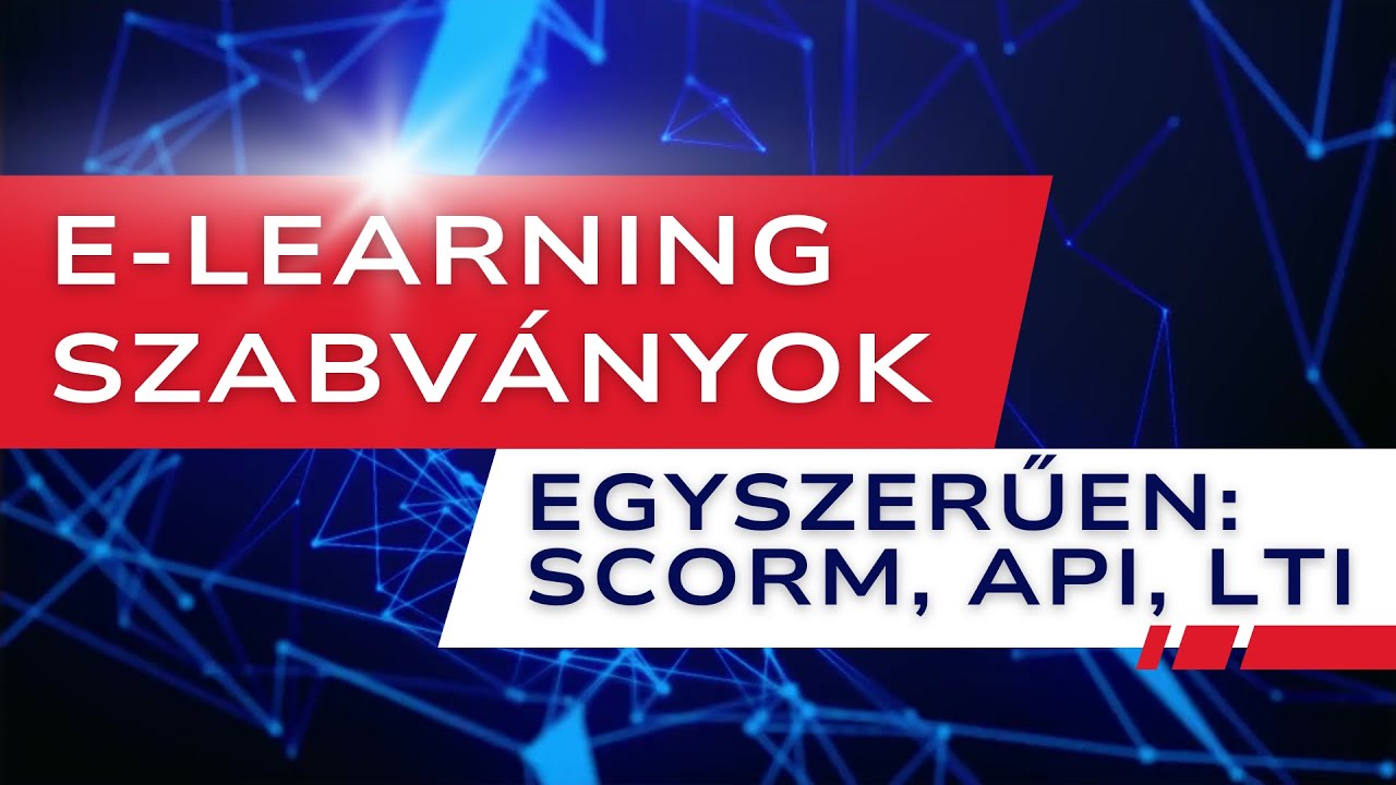 E learning szabv&aacute;nyok egyszerűen SCORM, API, LTI
