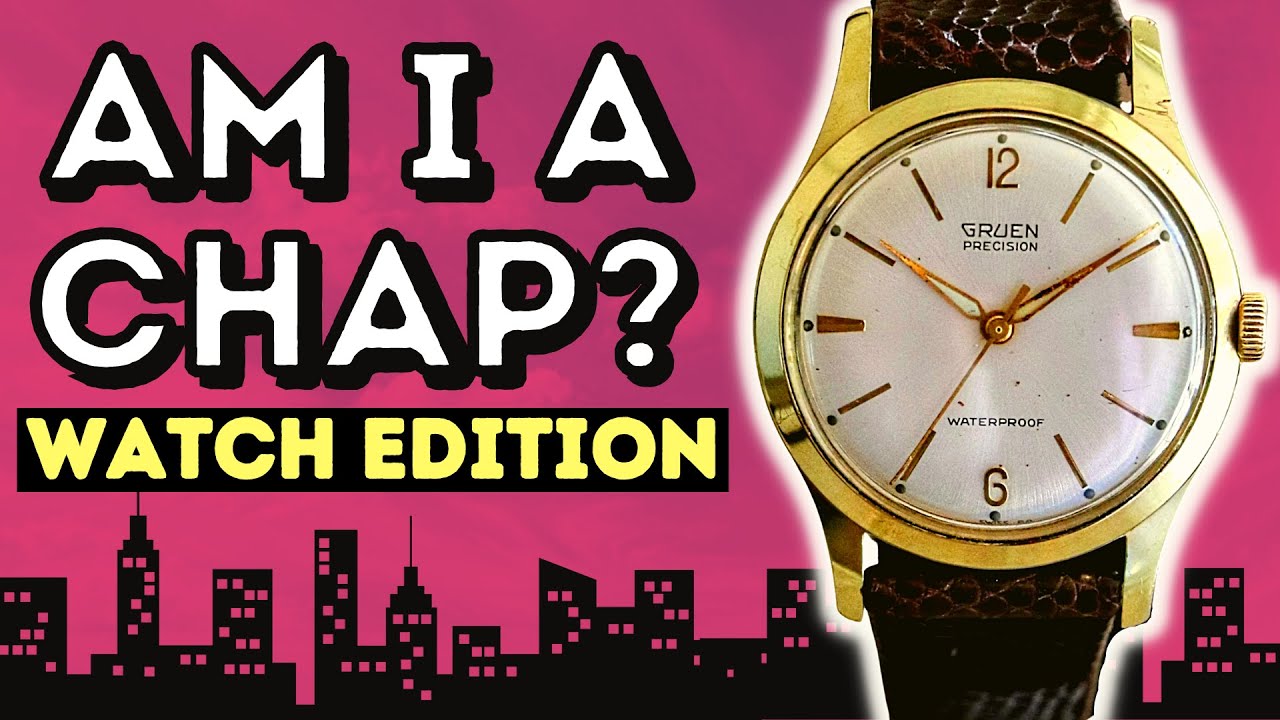 AM I A CHAP? | WATCH EDITION