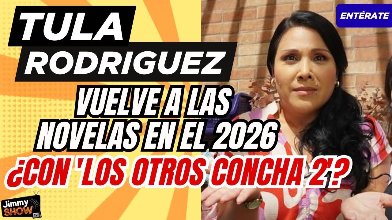 TULA RODRIGUEZ: Confirma su regreso a las novelas en 2026 por América ¿Será con Los otros Concha 2?