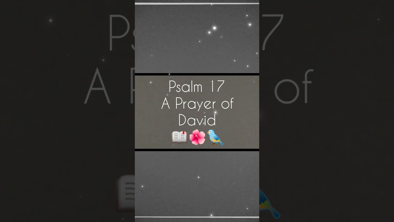 Psalm 17 NKJV (Audio) A Prayer of David