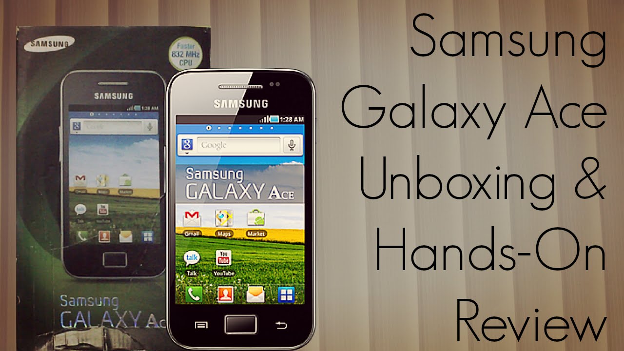 Samsung Galaxy Ace Unboxing & Hands-On Review - PhoneRadar