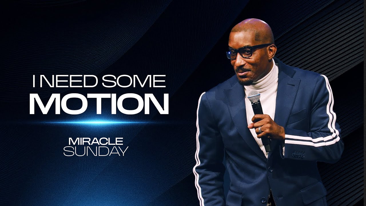 I Need Some Motion // Miracle Sunday Edition // Dr. Dharius Daniels