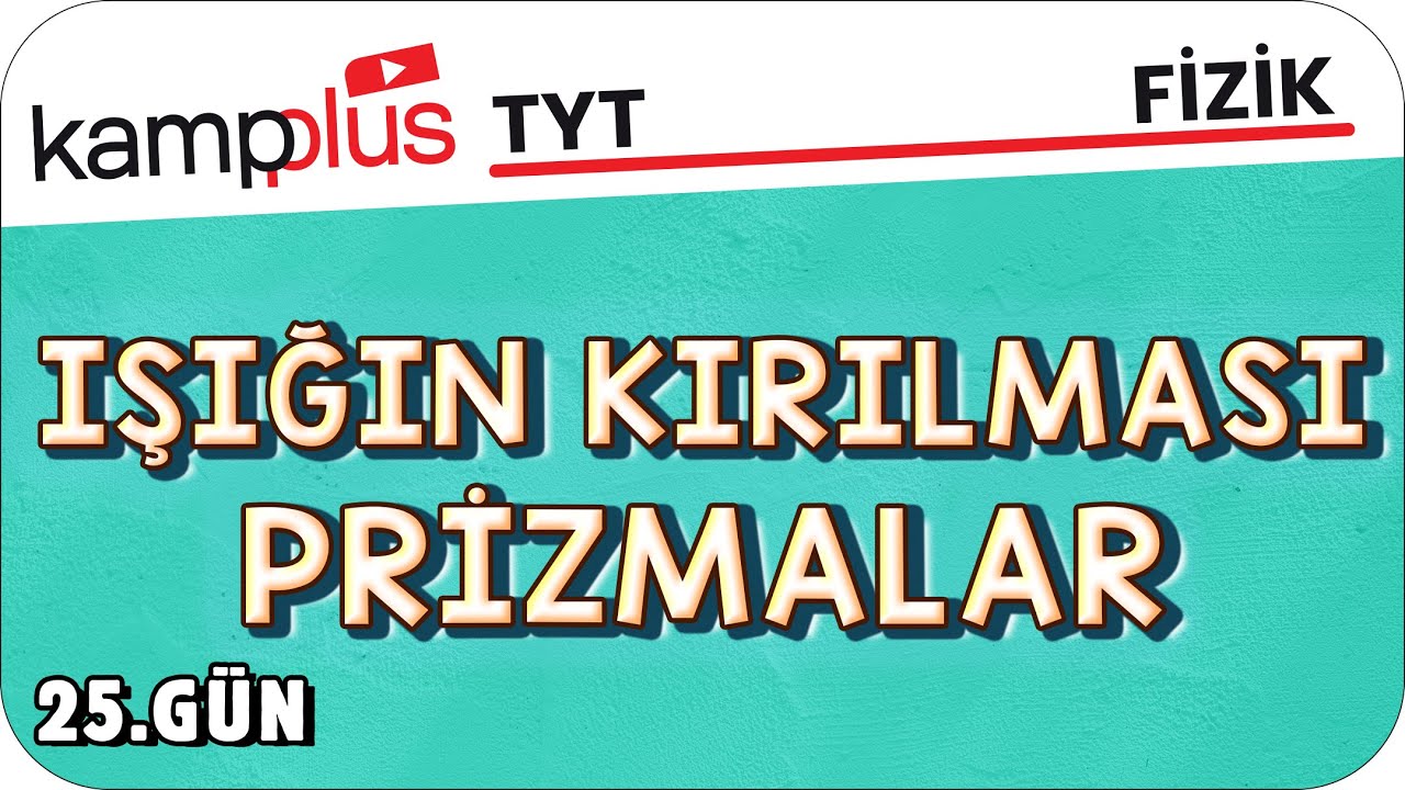 Işığın Kırılması - Prizmalar - TYT Fizik 25.Gün | #kampplus #YKS2024