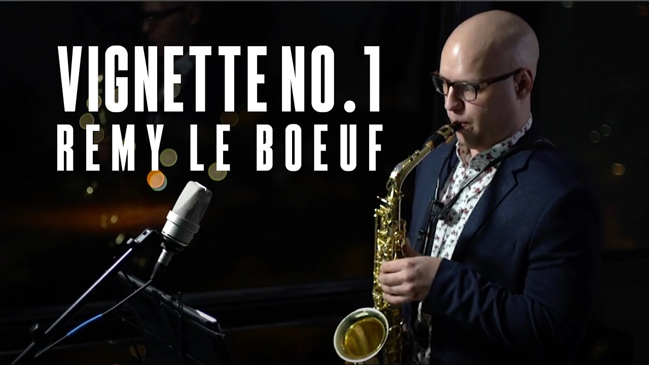 Vignette 1 - Remy Le Boeuf | Nick Zoulek, saxophone