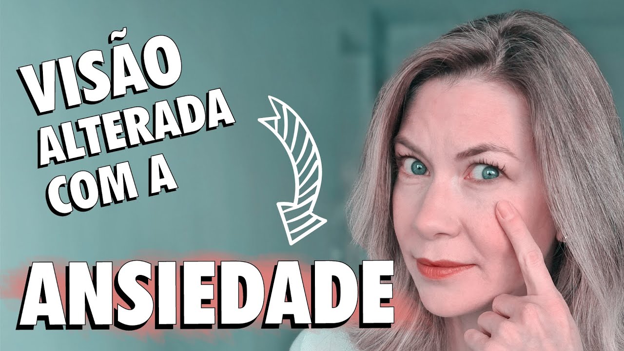Minha visão fica alterada com a Ansiedade. É possível isso? // Perguntas e Respostas