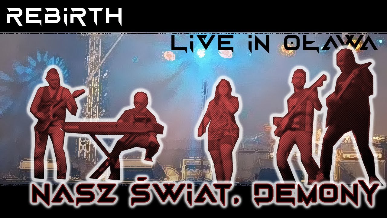 Rebirth - Nasz Świat/Demony live in Oława