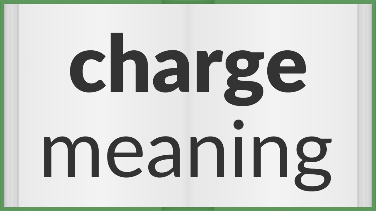 Charge | meaning of Charge