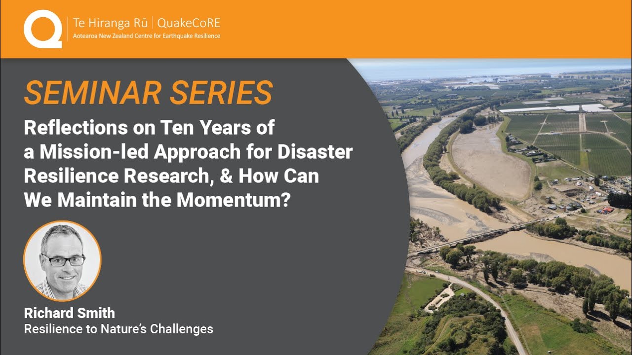 QuakeCoRE Seminar: Reflections on a Mission-led Approach for Disaster Resilience Research (2024)