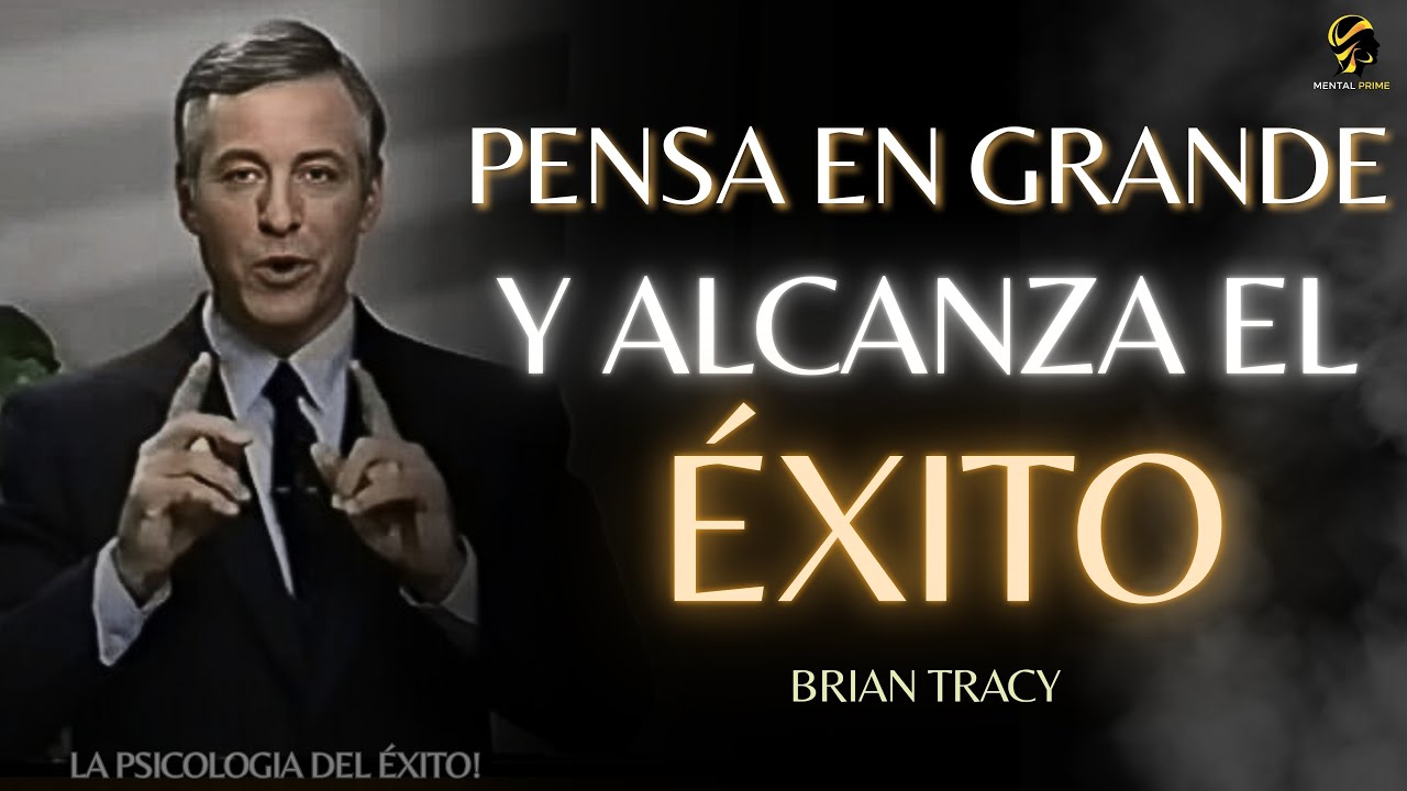 Como PENSAR en GRANDE Y Alcanzar el ÉXITO🔥🧠| Brian Tracy #desarrollopersonal