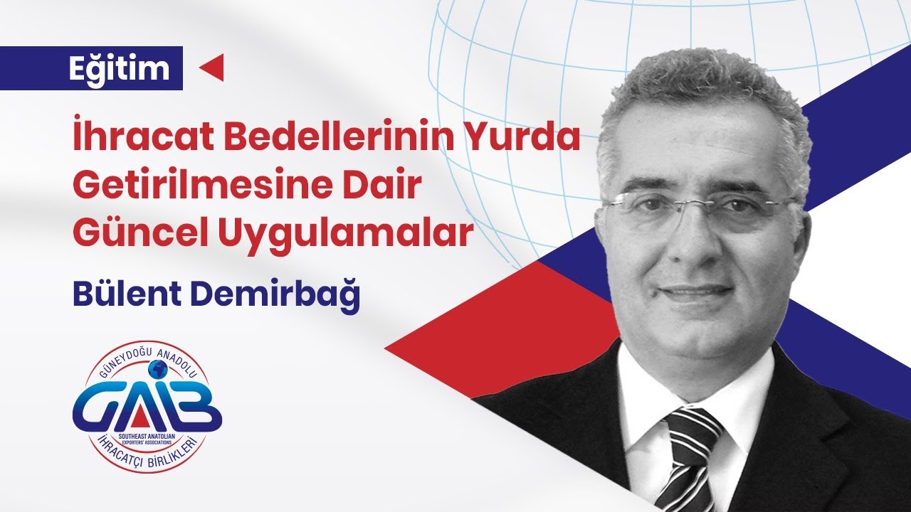 İhracat Bedellerinin Yurda Getirilmesine Dair Güncel Uygulamalar-Bülent Demirbağ