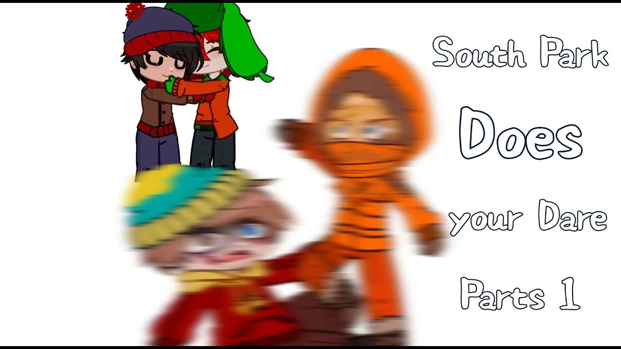 South park does your dare parts 1 | gacha