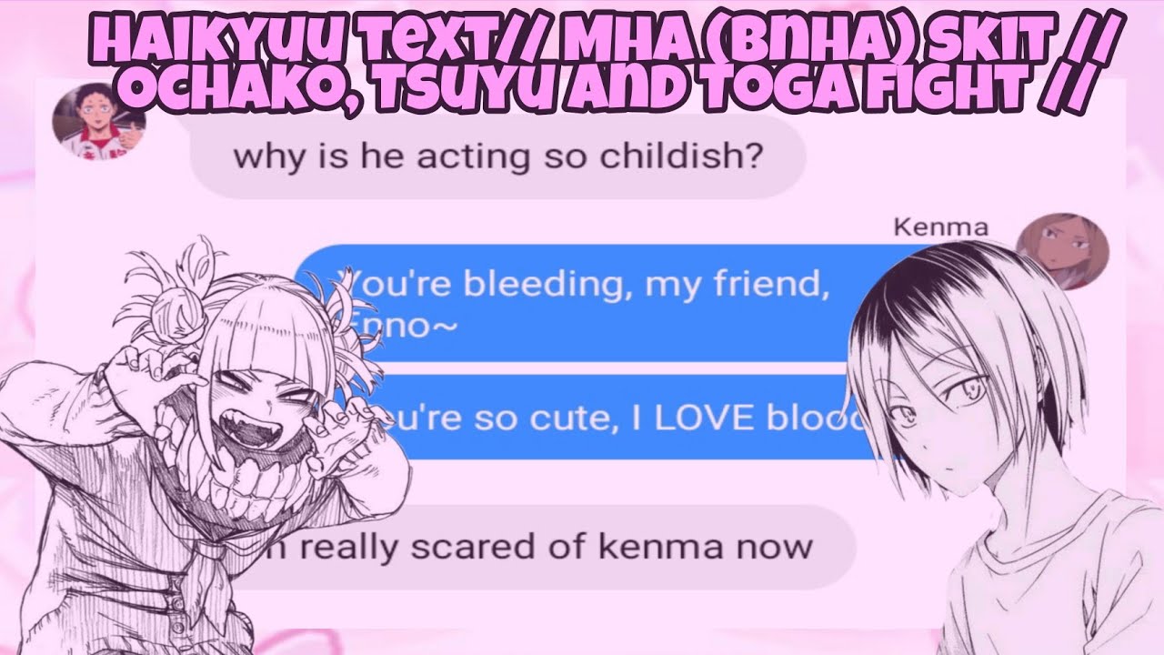 🦋 Haikyuu text// Mha (bnha) skit// Ochako Tsuyu and Toga fight 🦋