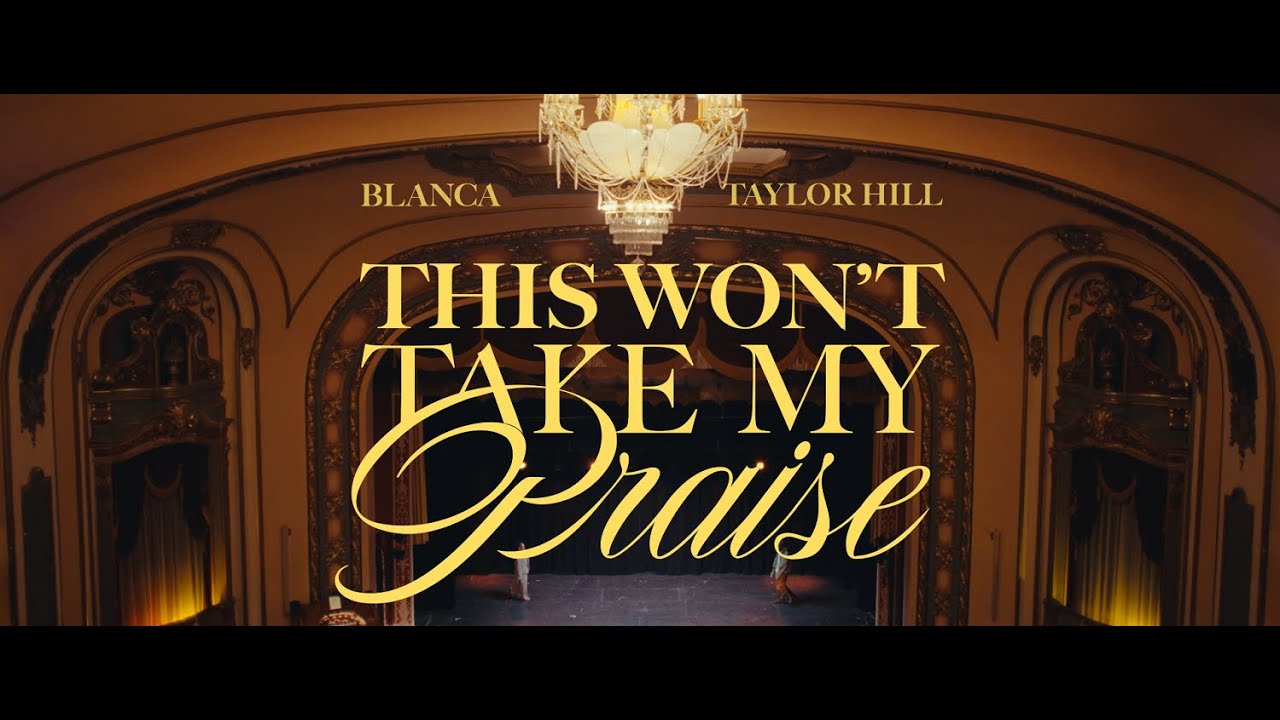 Blanca & Taylor Hill - This Won't Take My Praise (Official Music Video)