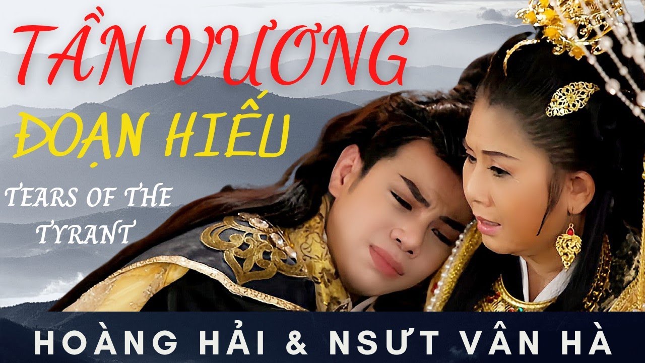 TĐ TẦN VƯƠNG ĐOẠN HIẾU - Nguyễn Hoàng Hải, NSUT Vân Hà. Cải lương hồ quảng 2022 (phụ đề Tiếng Anh)
