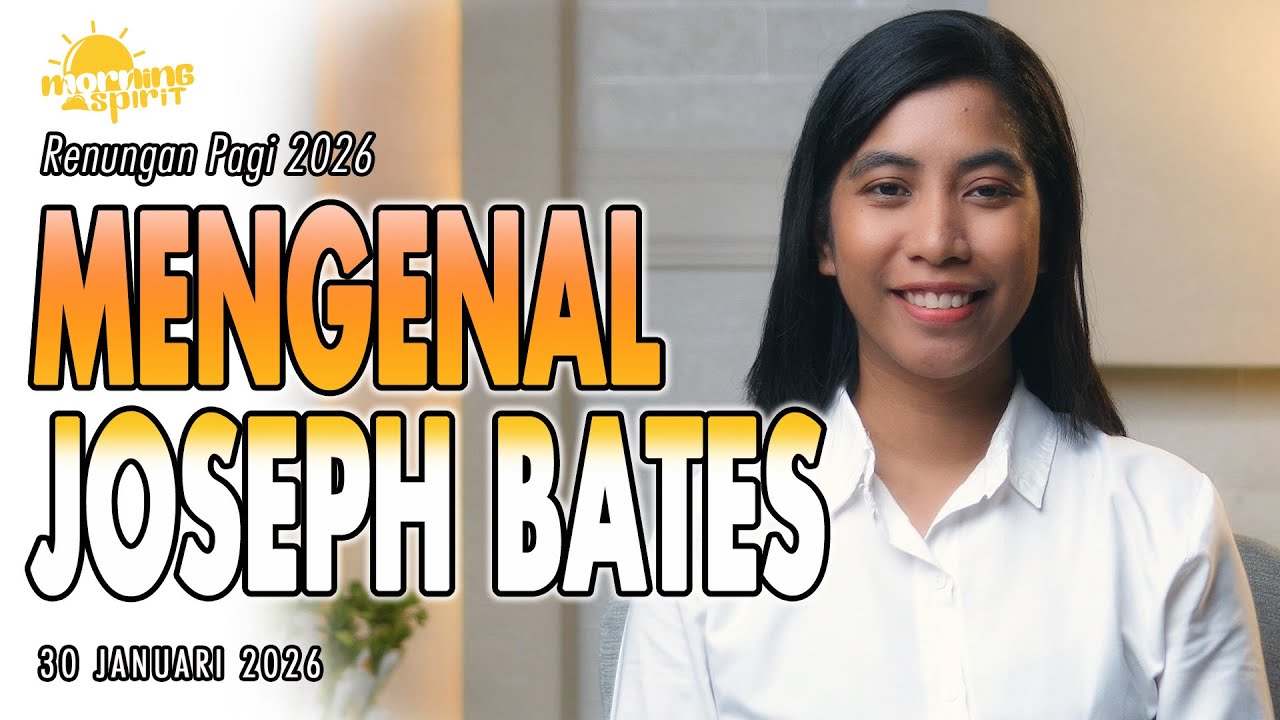 Renungan Pagi Hari Ini: MENGENAL JOSEPH BATES