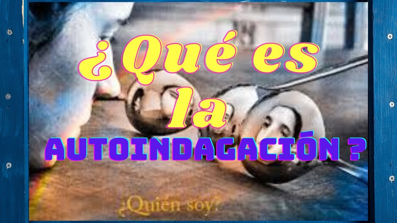 QU&Eacute; ES LA AUTOINDAGACI&Oacute;N