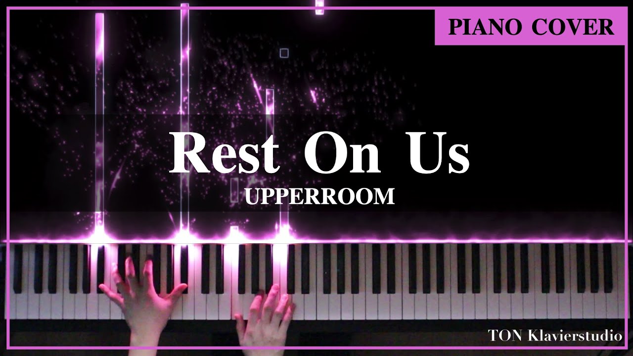 UPPERROOM - Rest On Us (Piano Cover)