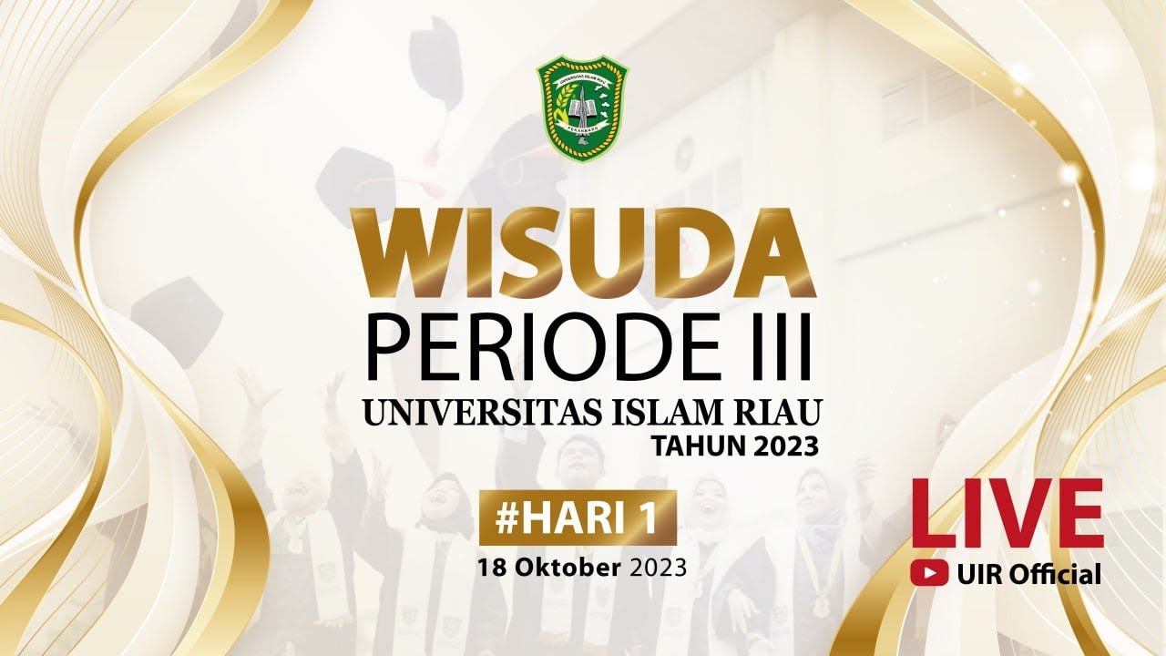 Wisuda Periode 3 Tahun 2023 Universitas Islam Riau #Day 1
