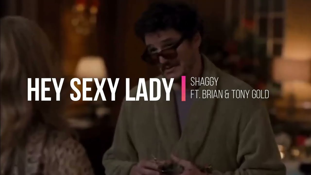 La canción de Pedro Pascal | Hey Sexy Lady - Shaggy (lyrics)