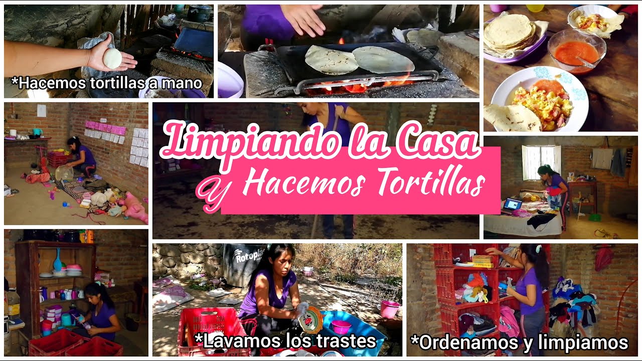 ACOMPAÑAME a HACER TORTILLAS HECHAS a MANO y a LIMPIAR NUESTRA CASA HUMILDE