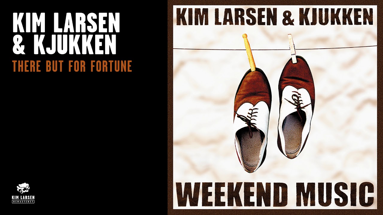 Kim Larsen & Kjukken - There But For Fortune (Officiel Audio Video)