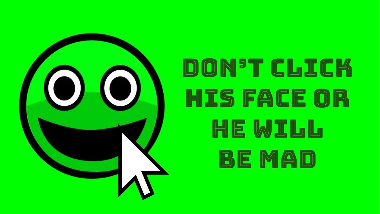 Don't Click The Face or it will get mad!