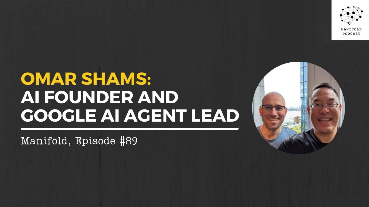 Omar Shams: AI Founder and Google AI Agent Lead — #89