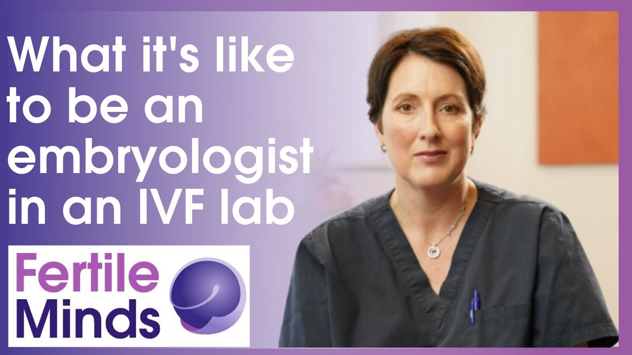 What It's Like Being An Embryologist In An IVF Laboratory - Fertile Minds