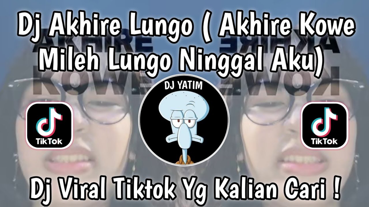 DJ AKHIRE KOWE MILEH LUNGO NINGGAL AKU | DJ AKHIRE LUNGO REMIX MENGKANE VIRAL TIKTOK TERBARU 2025 ! 