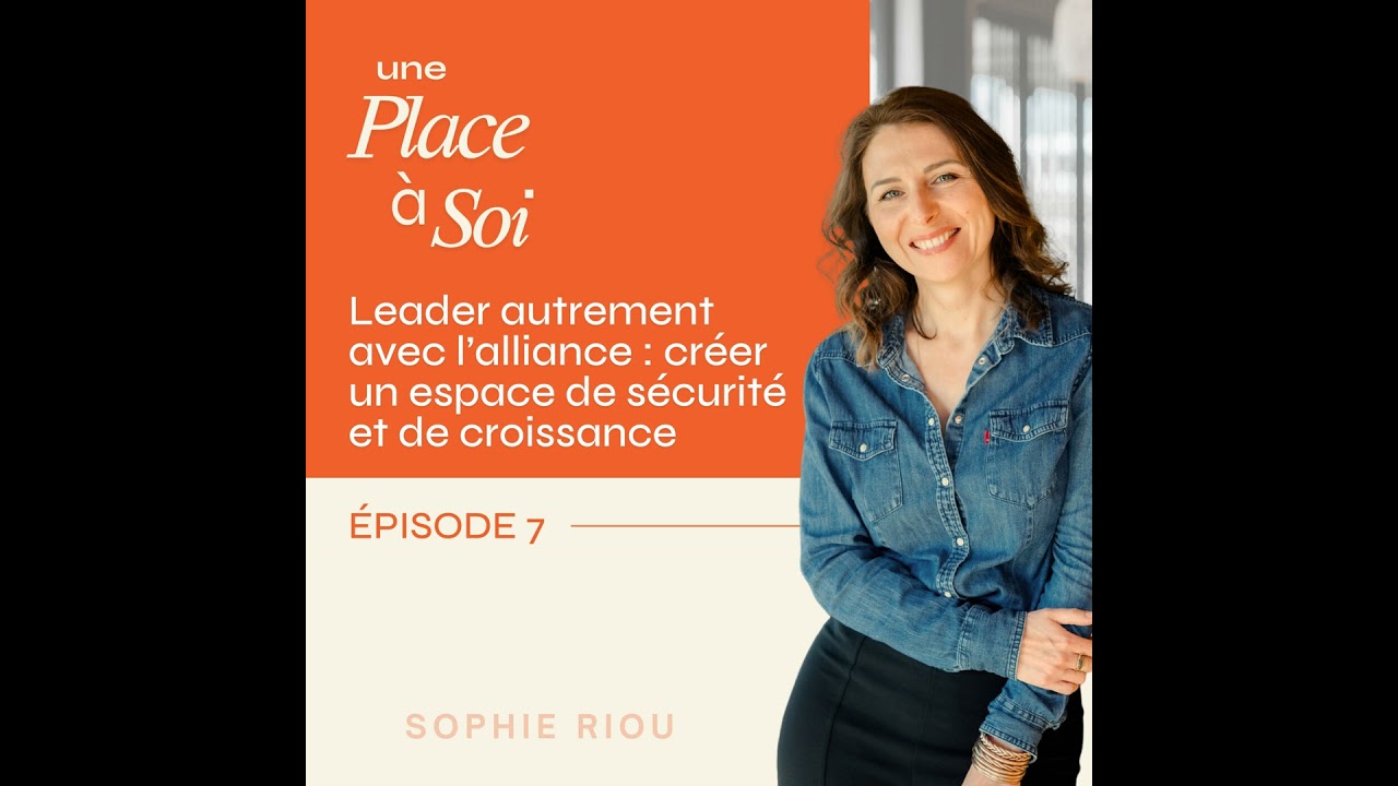 #7 Leadership authentique : créer un espace de sécurité et de croissance