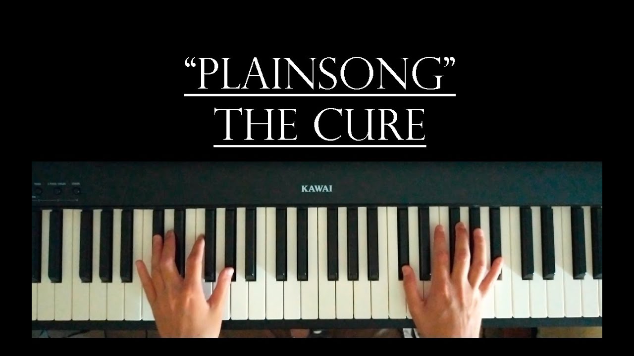The Cure "Plainsong" | PIANO COVER