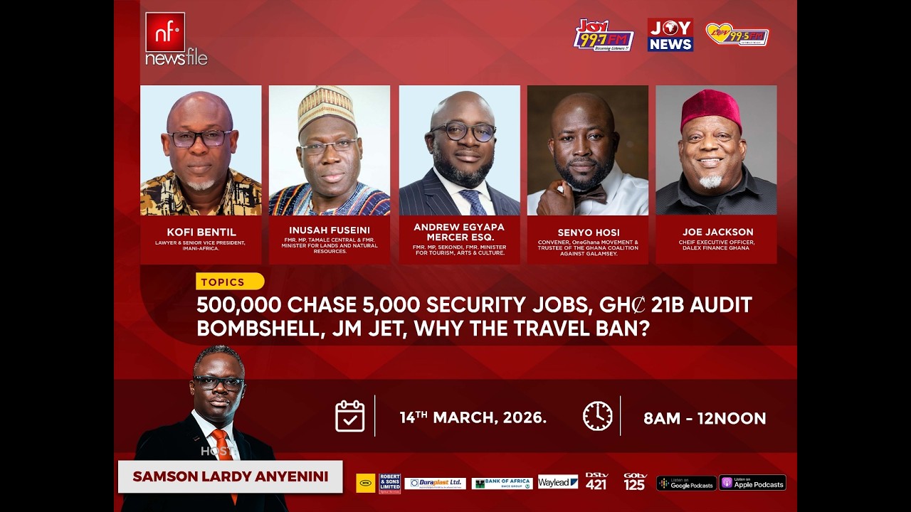 LIVE! NEWSFILE 14-3-26: 500K CHASE 5K SECURITY JOBS, GH₵21B AUDIT BOMBSHELL, JM's JET, TRAVEL BAN?