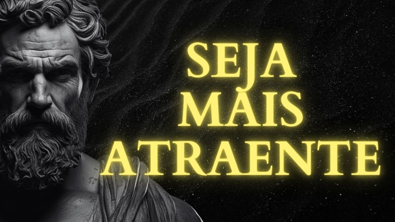 6 HÁBITOS QUE VÃO TE DEIXAR MAIS ATRAENTE | ESTOICISMO