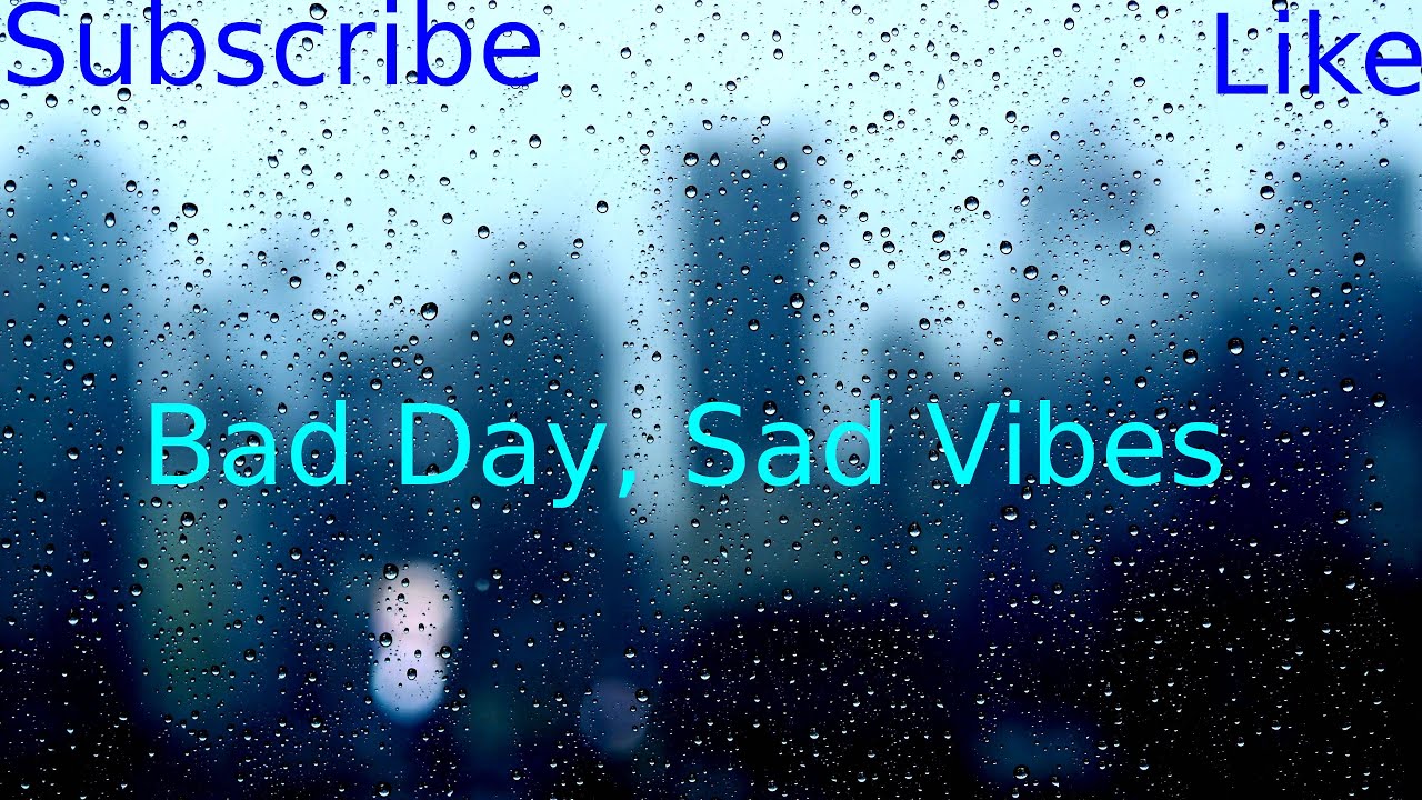 Sad Vibes Sad Day 😢 Sad Beats/Vibes to vibe to