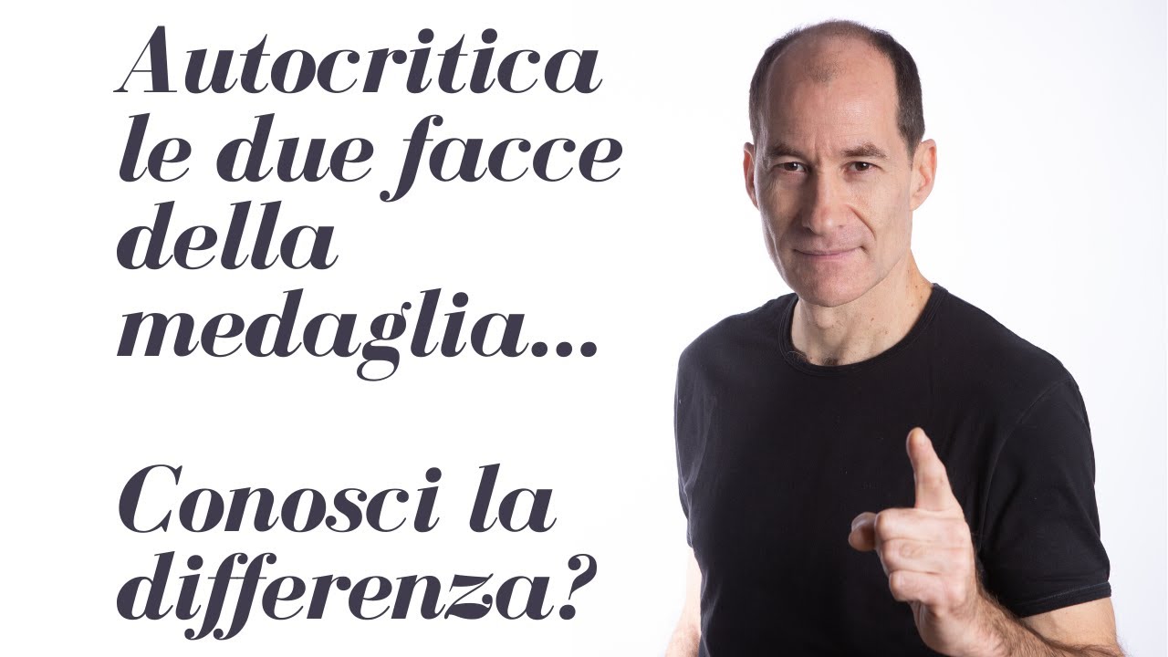 Essere critici con s&eacute; stessi e le due facce della stessa moneta