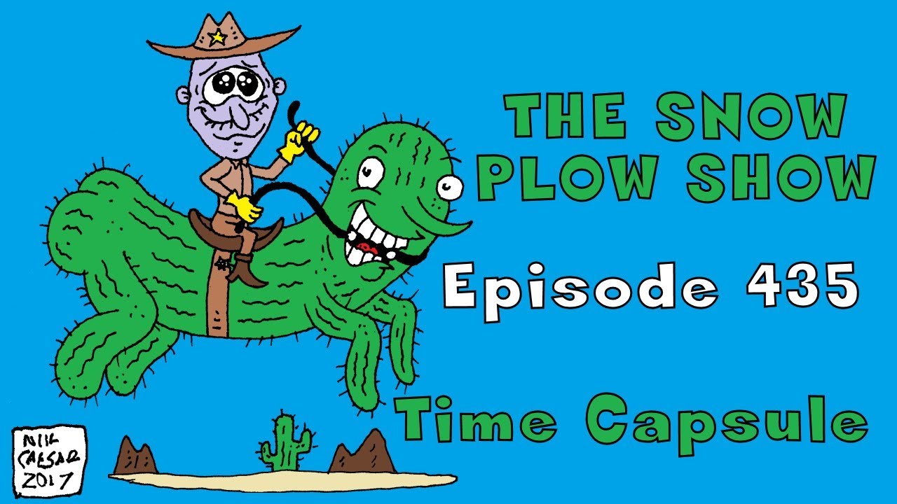 The Snow Plow Show Episode 435  - Time Capsule