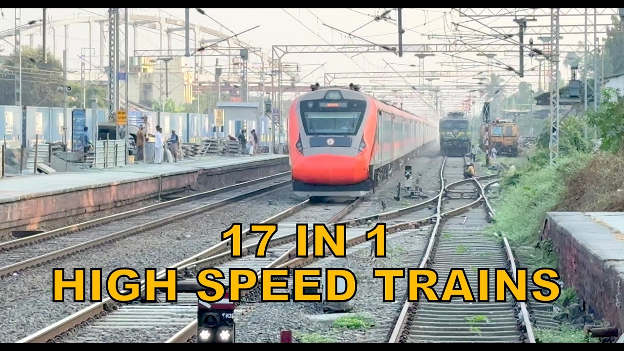 [17 in 1] High Speed Trains : Diesel + Electric : Vande Bharat + Rajdhani + Humsafar + Many more