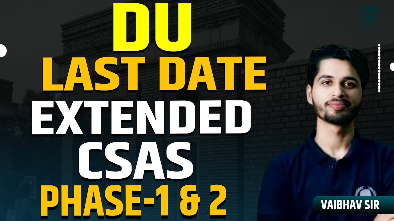 DU CSAS Phase 1 & 2 last date extended | DU Admission 2023 | Vaibhav Sir